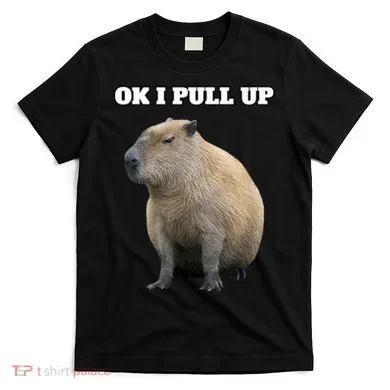 Ok I Pull Up Capybara T-Shirt