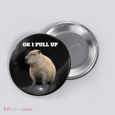 Ok I Pull Up Capybara Button