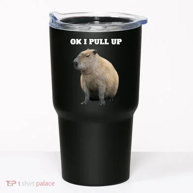 Ok I Pull Up Capybara Tumbler