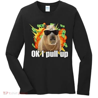 Ok I Pull Up Capybara Funny Meme Women's Long Sleeve Shirt