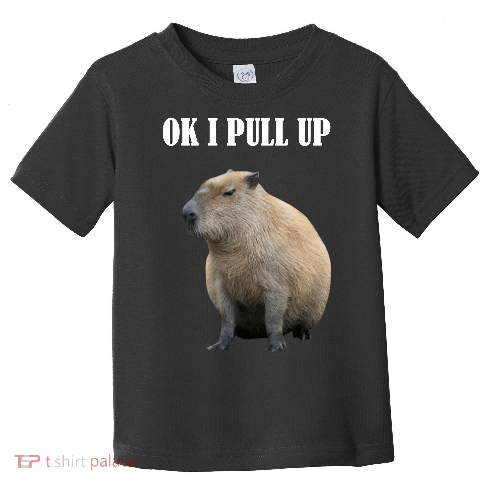 Ok I Pull Up Capybara Funny Toddler T-Shirt