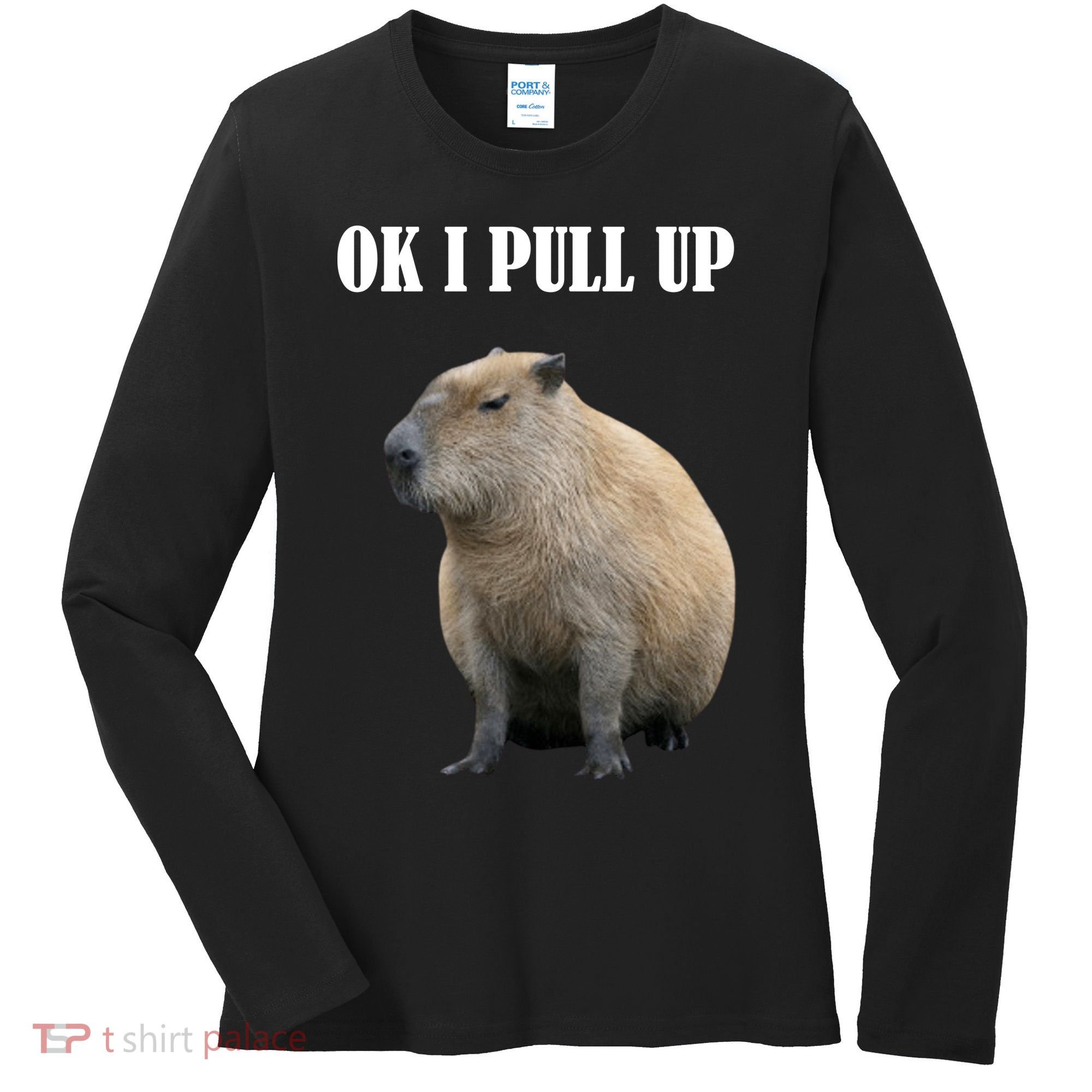 Ok I Pull Up Capybara Funny Women's Long Sleeve Shirt