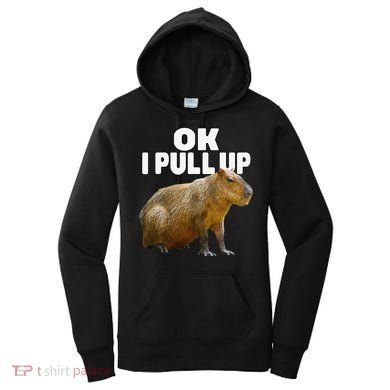 Ok I Pull Up Capybara Funny Capybara Lover Dank Meme Women's Hoodie
