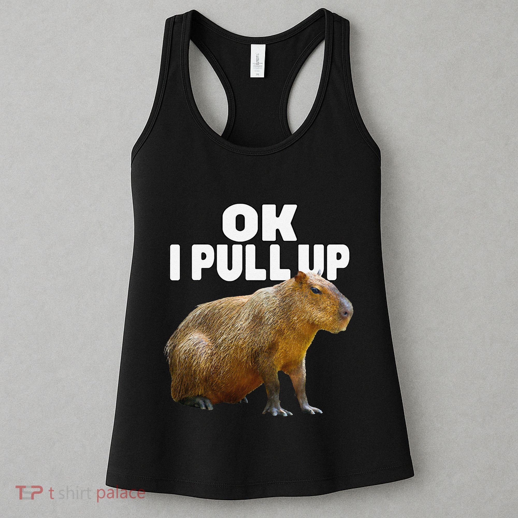 Ok I Pull Up Capybara Funny Capybara Lover Dank Meme Women's Tank Top