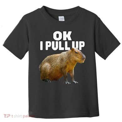 Ok I Pull Up Capybara Funny Capybara Lover Dank Meme Toddler T-Shirt
