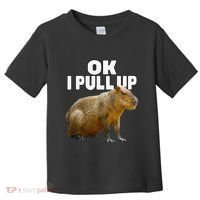 Ok I Pull Up Capybara Funny Capybara Lover Dank Meme Toddler T-Shirt thumb 0