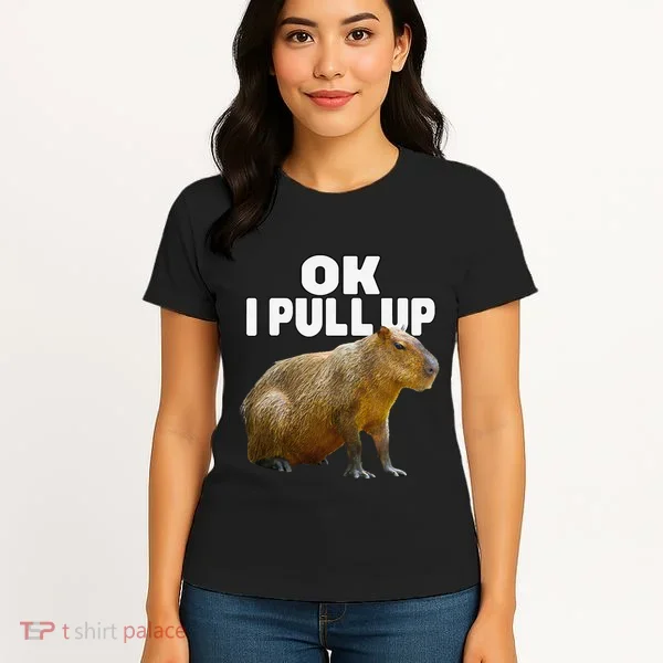 Ok I Pull Up Capybara Funny Capybara Lover Dank Meme Women's T-Shirt