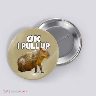 Ok I Pull Up Capybara Funny Capybara Lover Dank Meme Button