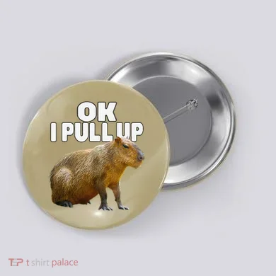 Ok I Pull Up Capybara Funny Capybara Lover Dank Meme Button