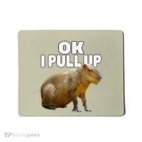 Ok I Pull Up Capybara Funny Capybara Lover Dank Meme Mousepad thumb 0