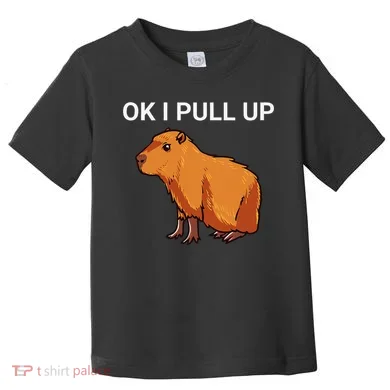 Ok I Pull Up Funny Capybara Dank Meme Toddler T-Shirt