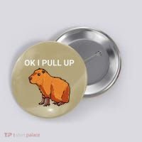 Ok I Pull Up Funny Capybara Dank Meme Button thumb 0