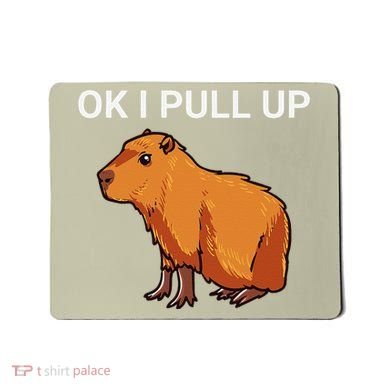 Ok I Pull Up Funny Capybara Dank Meme Mousepad