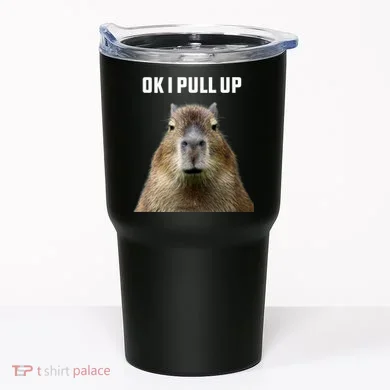 Ok I Pull Up Capybara Tumbler