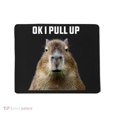 Ok I Pull Up Capybara Mousepad