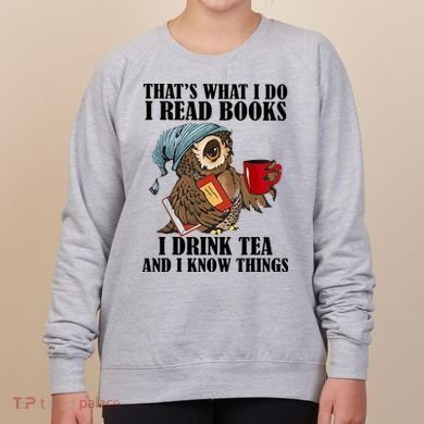 Owl I Read Books Drink Tea Know Things Funny Women's Sweatshirt