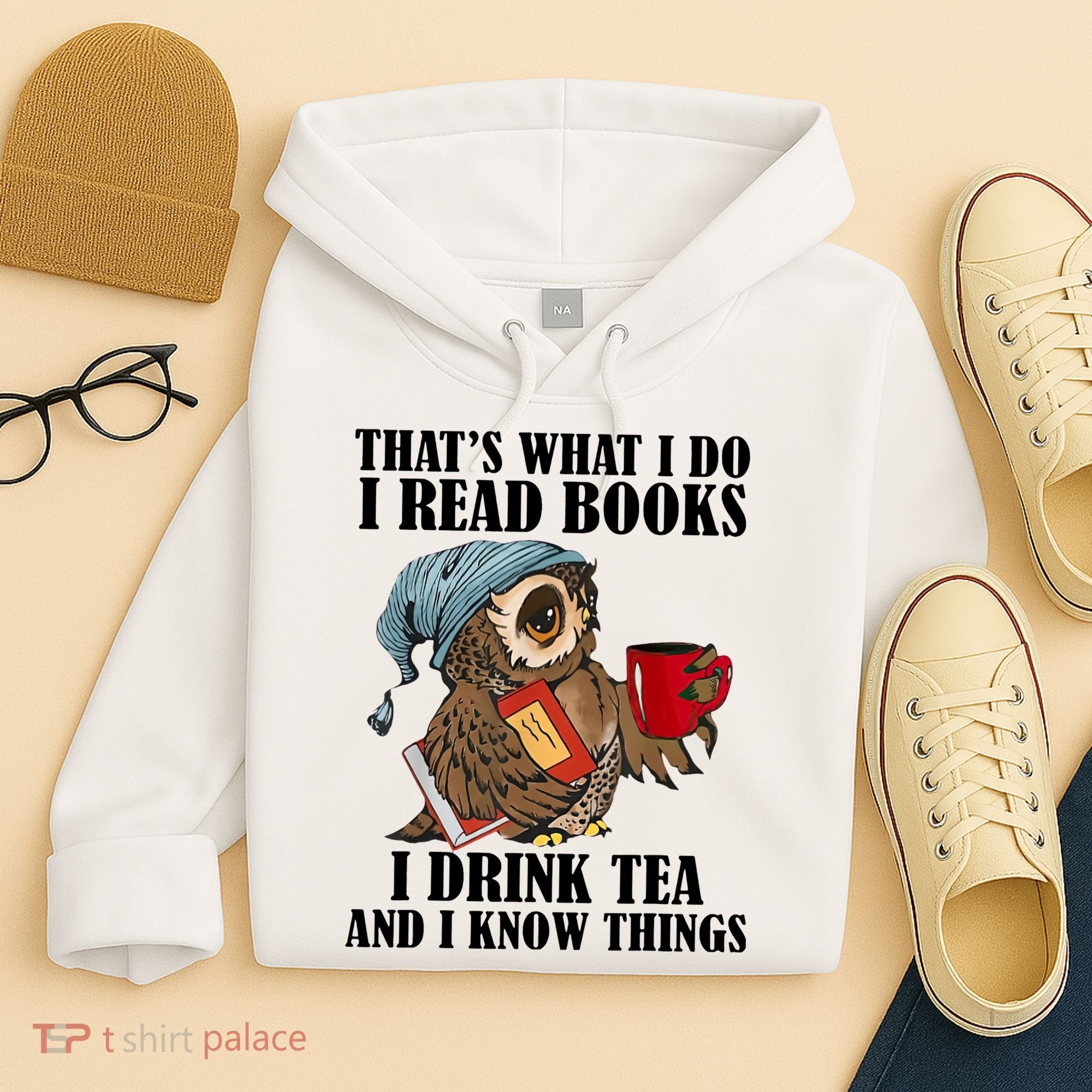 Owl I Read Books Drink Tea Know Things Funny Hoodie