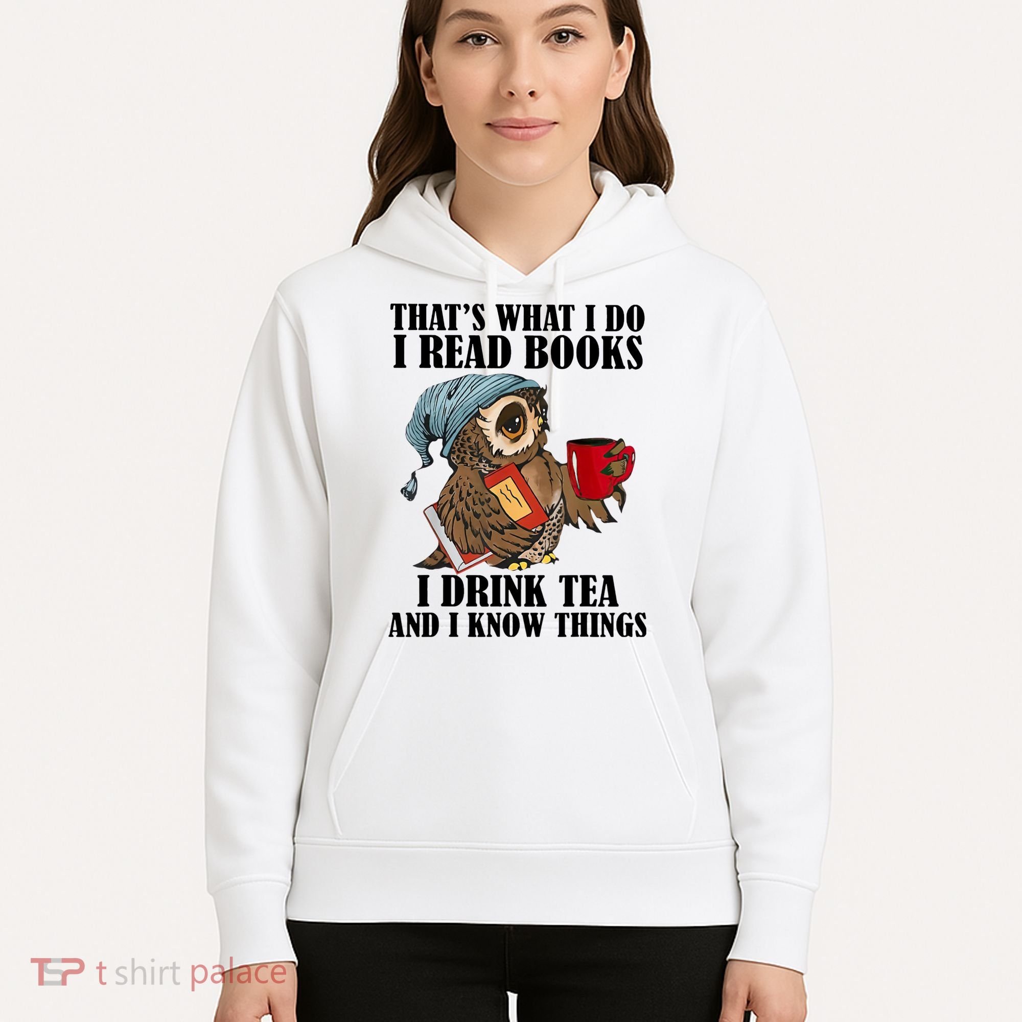 Owl I Read Books Drink Tea Know Things Funny Hoodie