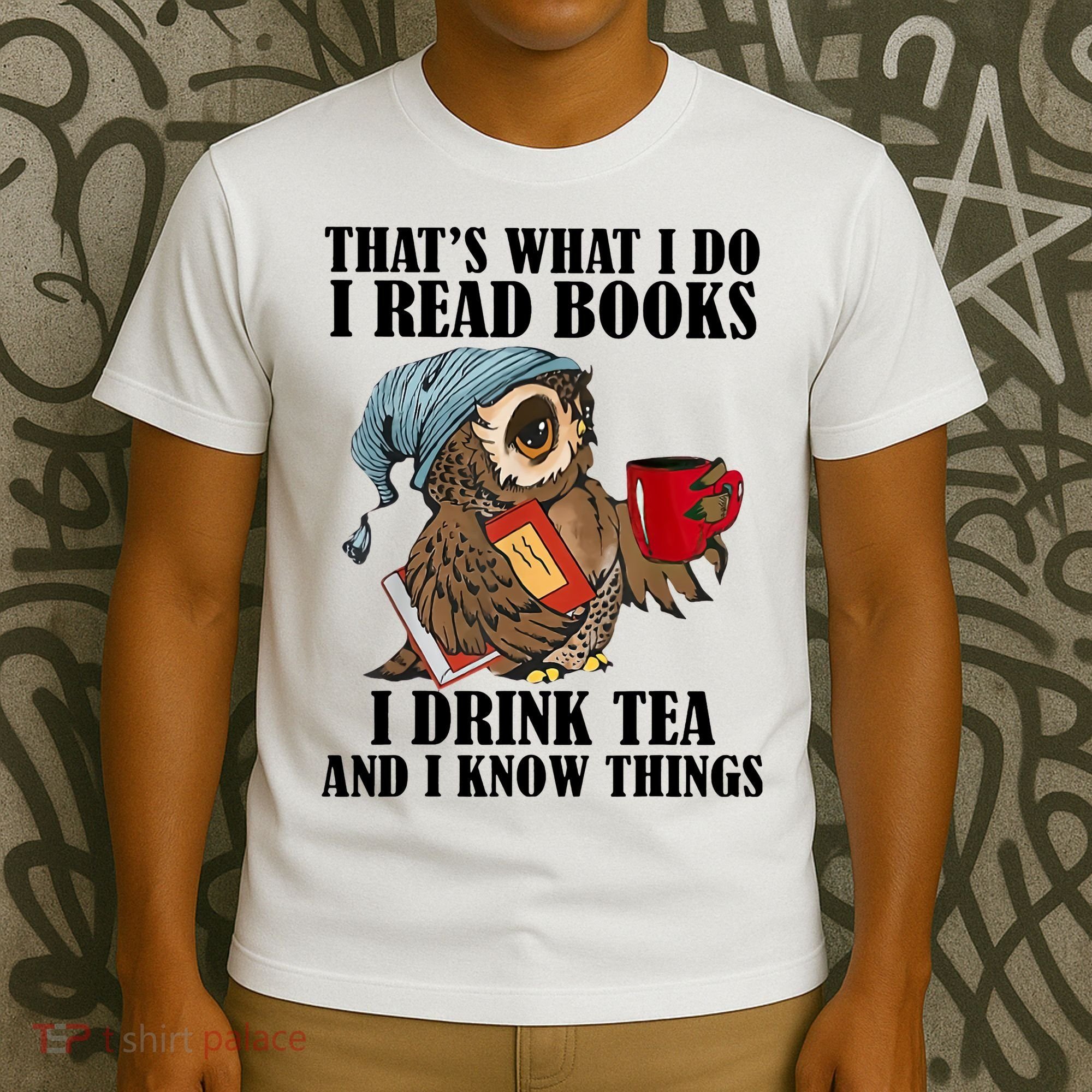 Owl I Read Books Drink Tea Know Things Funny T-Shirt