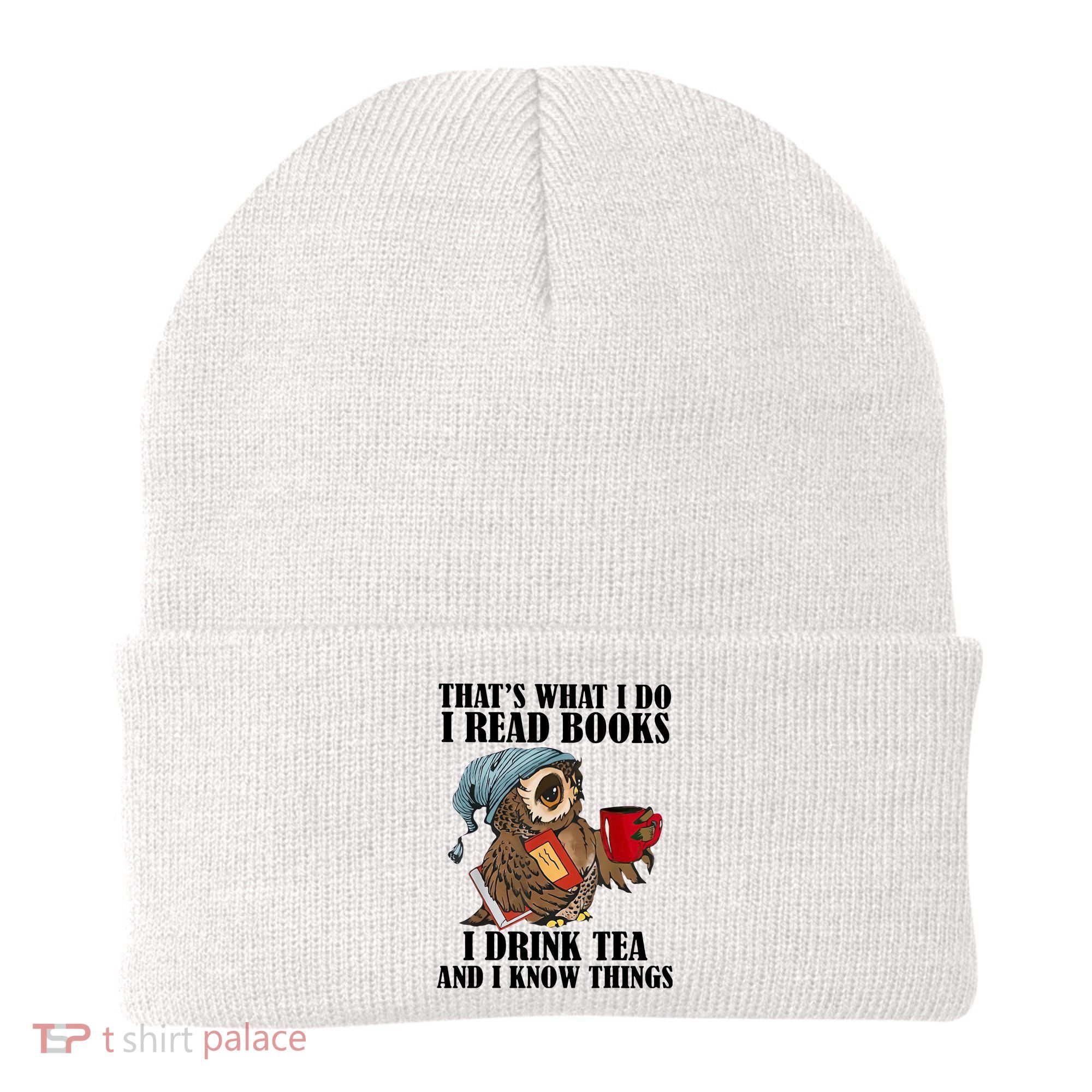 Owl I Read Books Drink Tea Know Things Funny Beanie
