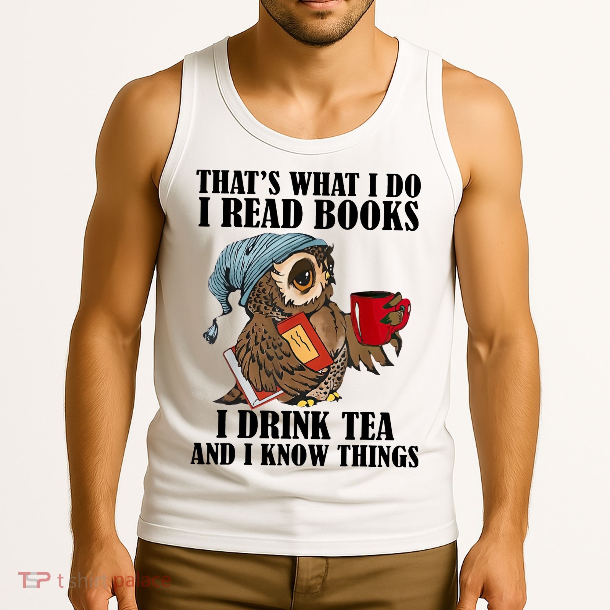 Owl I Read Books Drink Tea Know Things Funny Tank Top