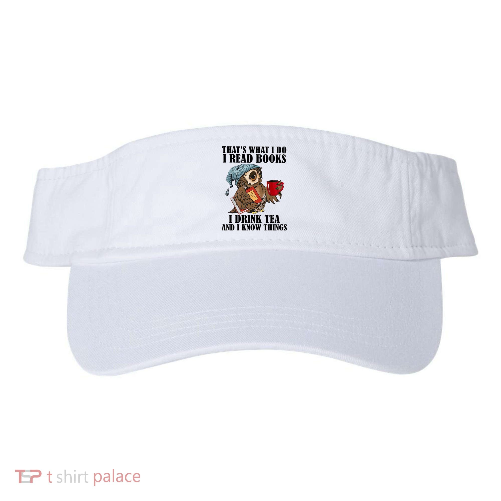 Owl I Read Books Drink Tea Know Things Funny Visor