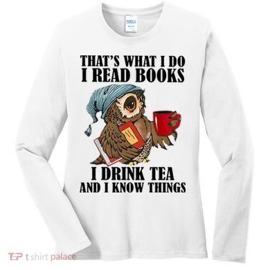 Owl I Read Books Drink Tea Know Things Funny Women's Long Sleeve Shirt