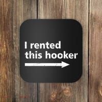 Offensive I Rented This Hooker Funny Adult Humor Saying Coaster thumb 0