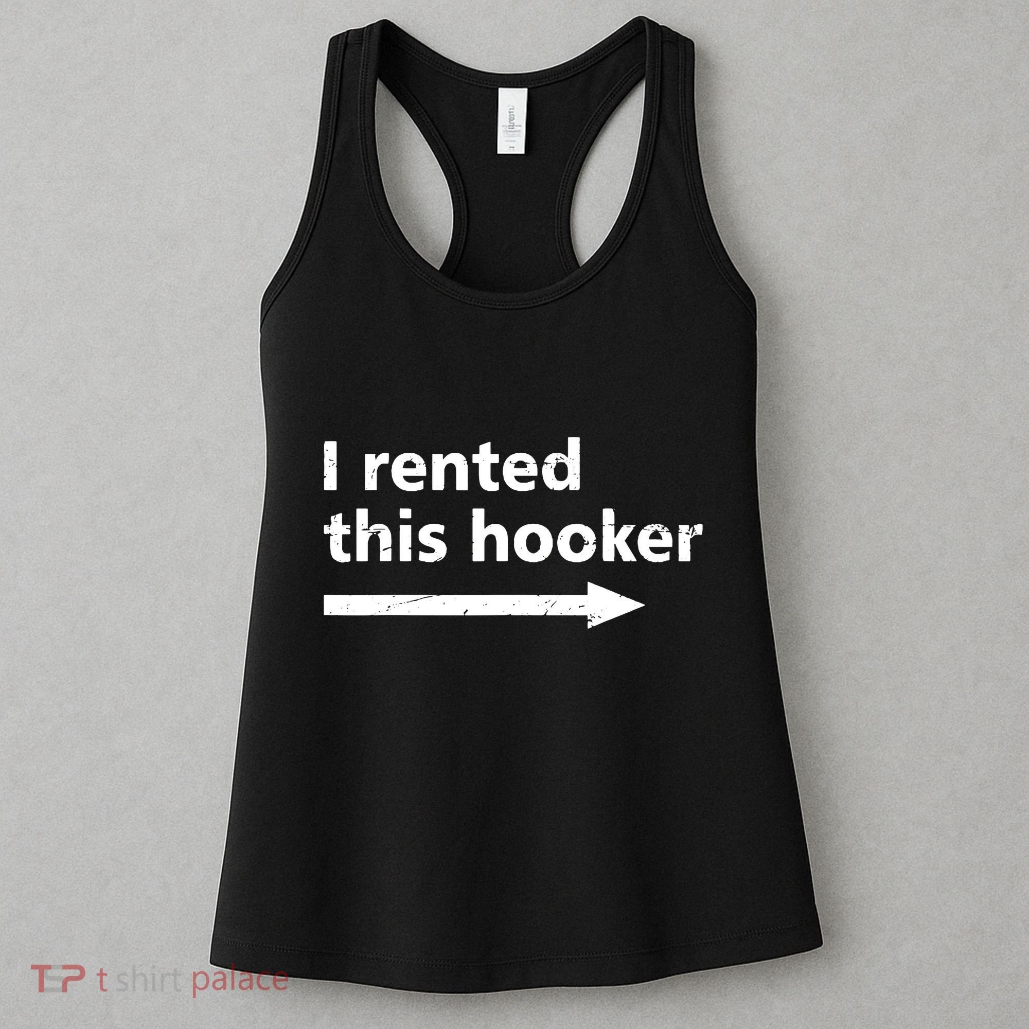 Offensive I Rented This Hooker Funny Adult Humor Saying Women's Tank Top
