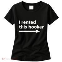 Offensive I Rented This Hooker Funny Adult Humor Saying Women's T-Shirt thumb 0