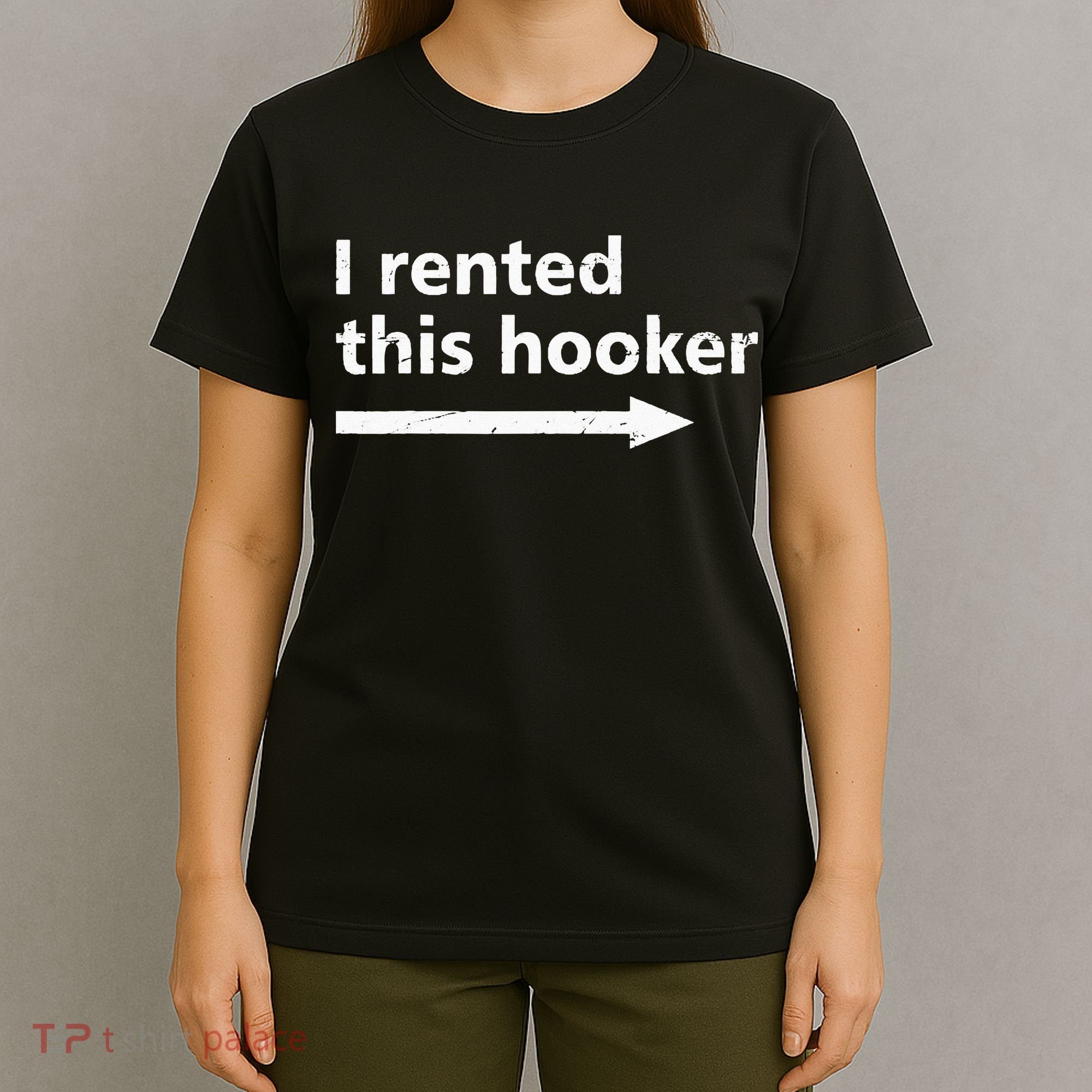 Offensive I Rented This Hooker Funny Adult Humor Saying T-Shirt