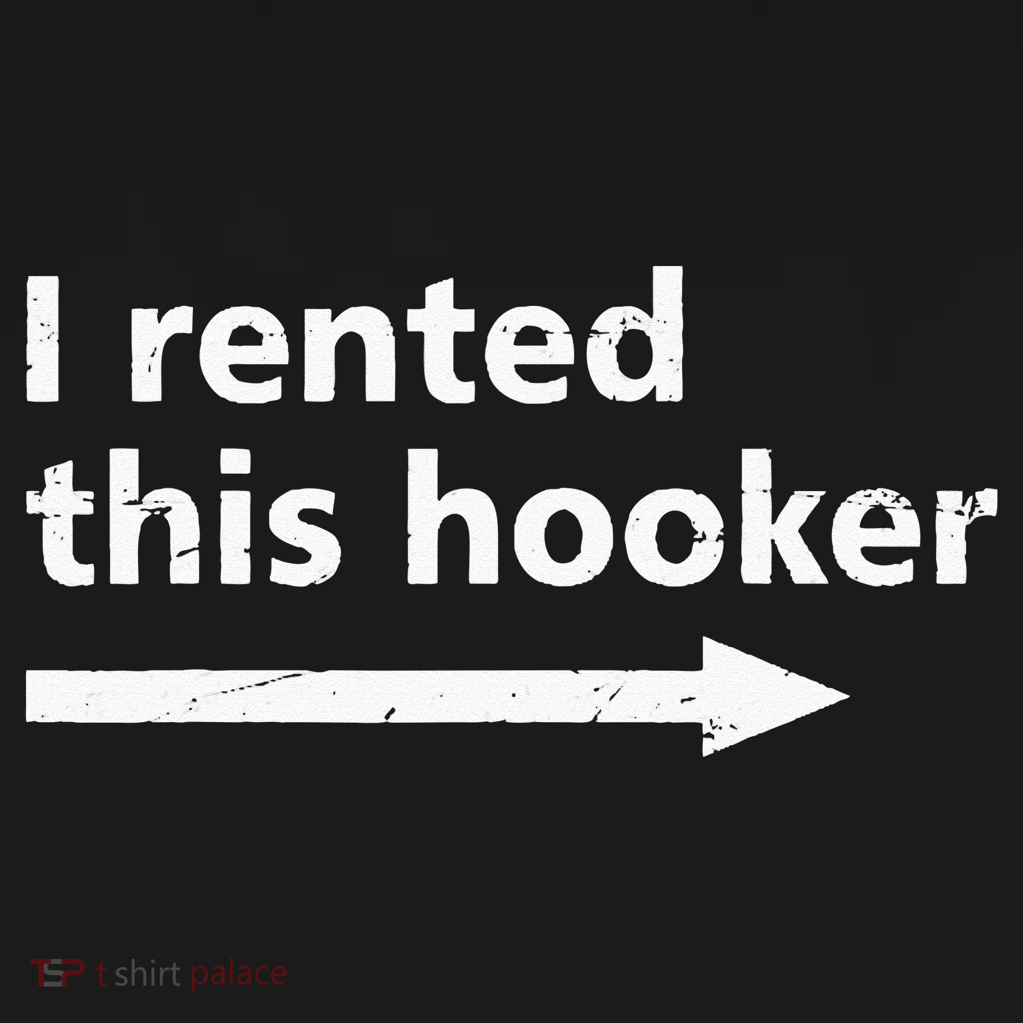 Offensive I Rented This Hooker Funny Adult Humor Saying T-Shirt