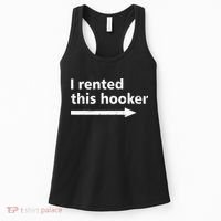 Offensive I Rented This Hooker Funny Adult Humor Saying Women's Tank Top thumb 0