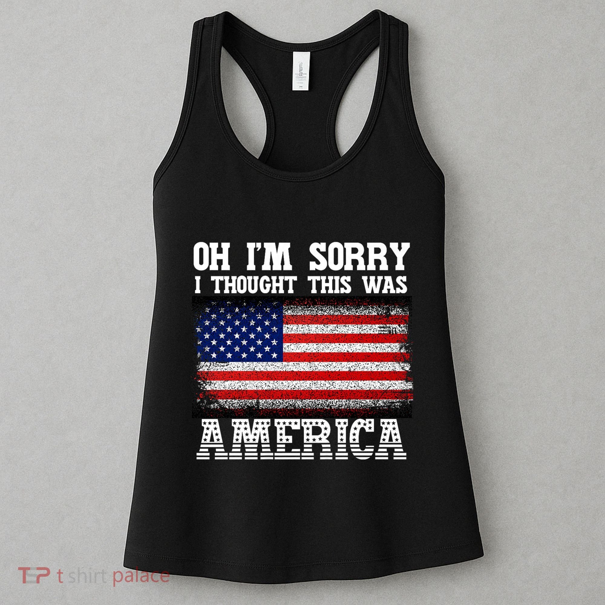 Oh IM Sorry I Thought This Was America Women's Tank Top