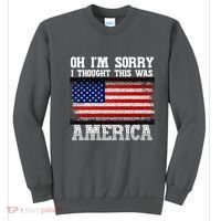 Oh IM Sorry I Thought This Was America Sweatshirt thumb 0