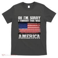 Oh IM Sorry I Thought This Was America T-Shirt thumb 0