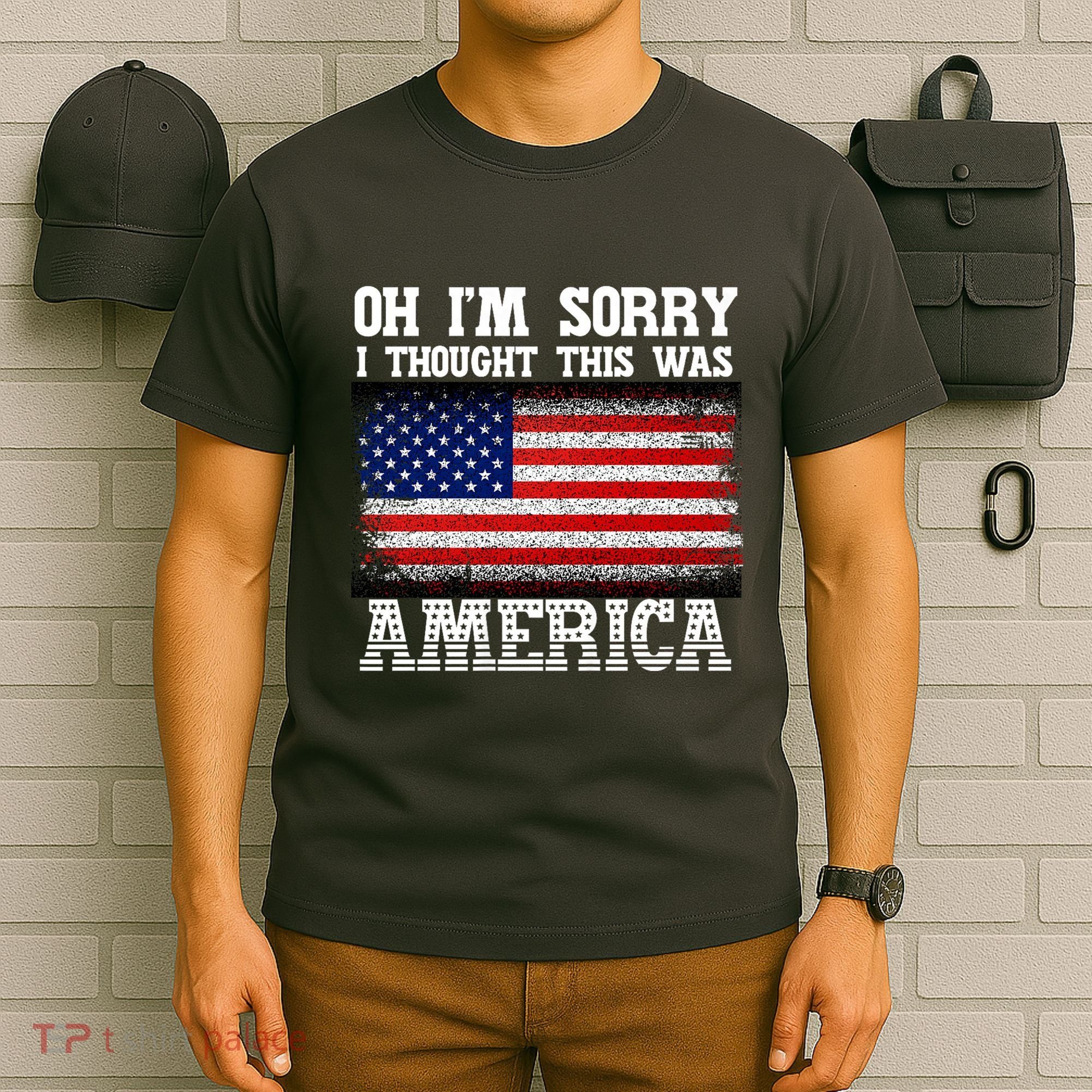 Oh IM Sorry I Thought This Was America T-Shirt