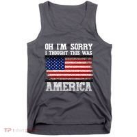 Oh IM Sorry I Thought This Was America Tank Top thumb 0