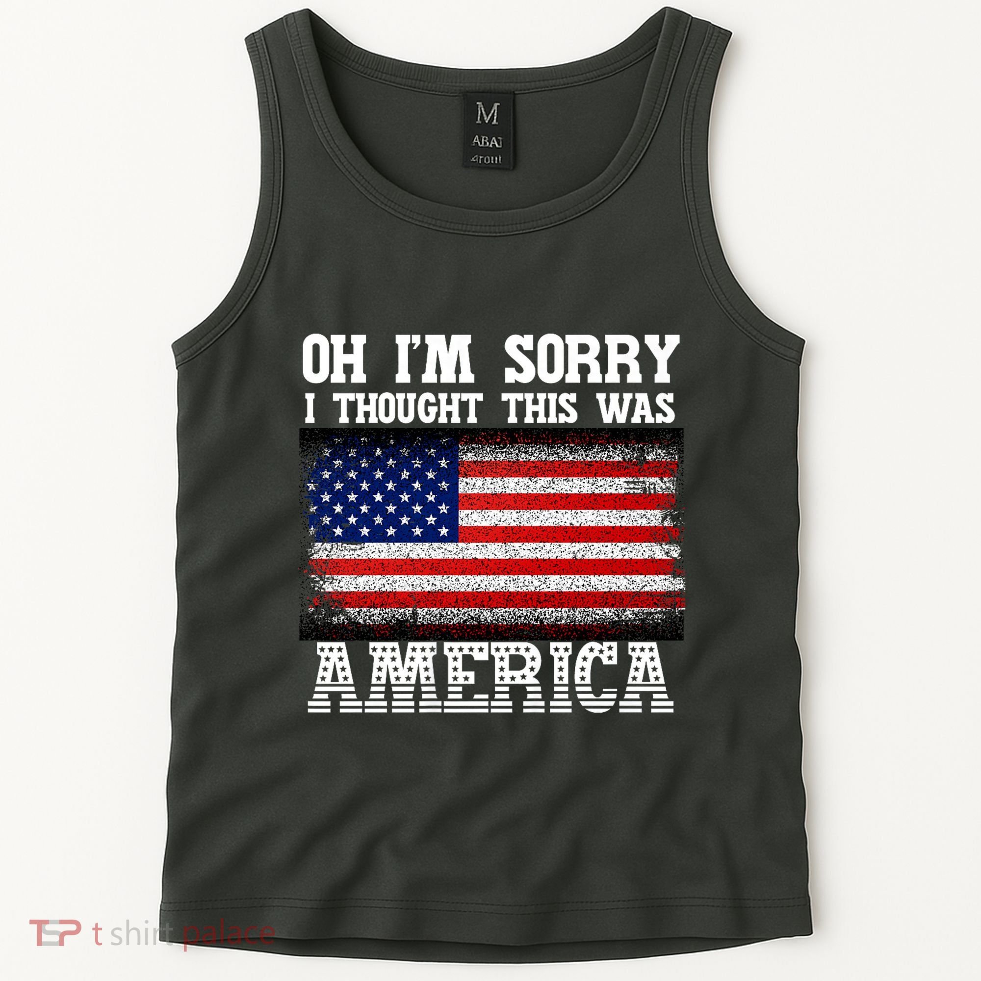 Oh IM Sorry I Thought This Was America Tank Top