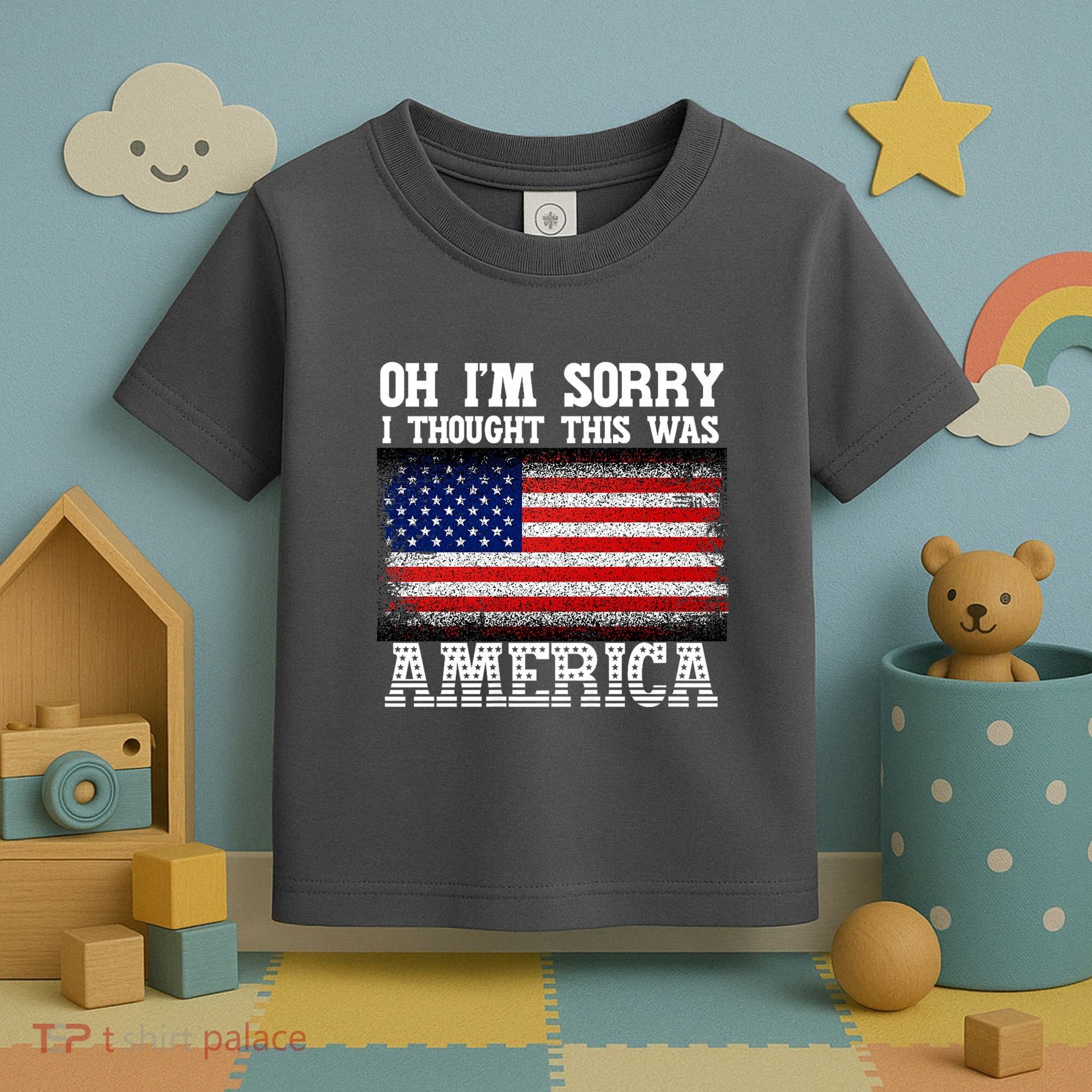 Oh IM Sorry I Thought This Was America Toddler T-Shirt