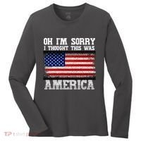 Oh IM Sorry I Thought This Was America Women's Long Sleeve Shirt thumb 0