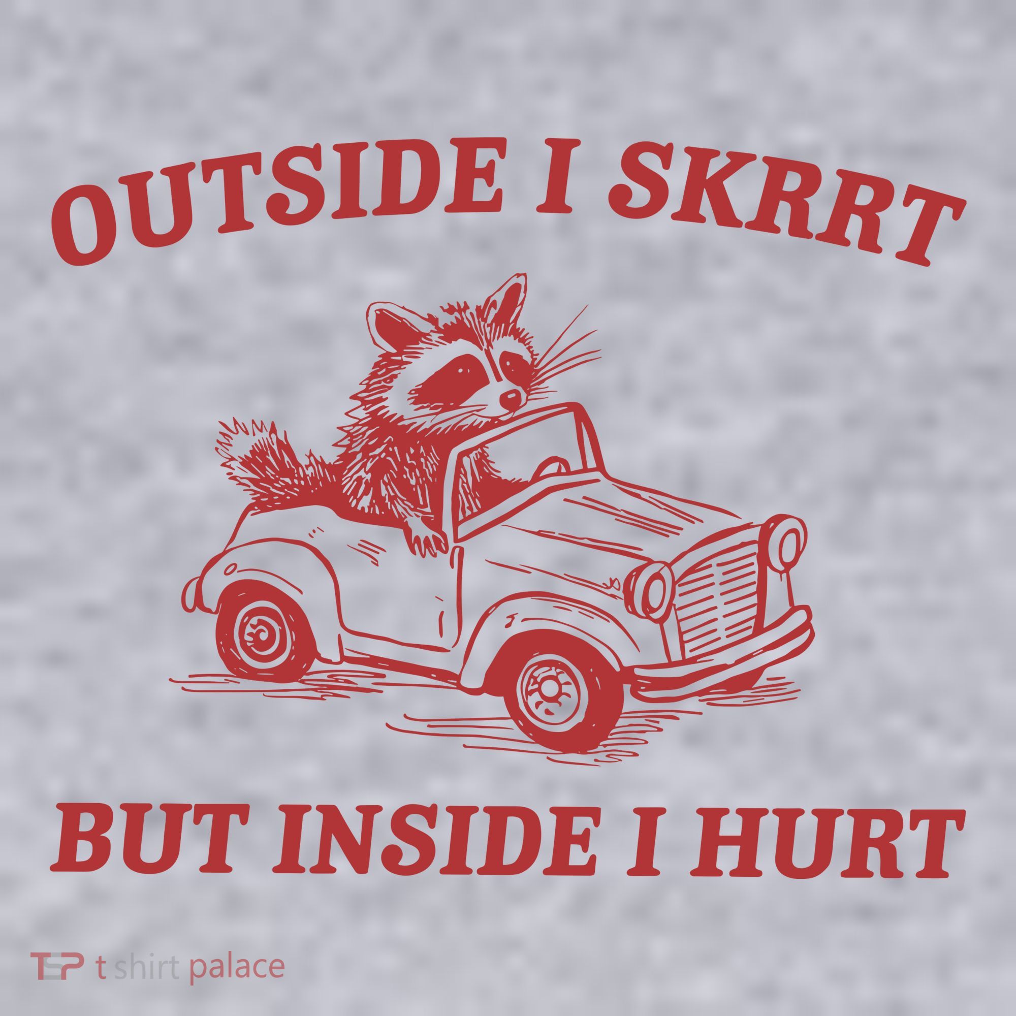 Outside I Skrrt Inside I Hurt Raccoon Women's Sweatshirt