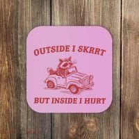 Outside I Skrrt Inside I Hurt Raccoon Coaster thumb 0