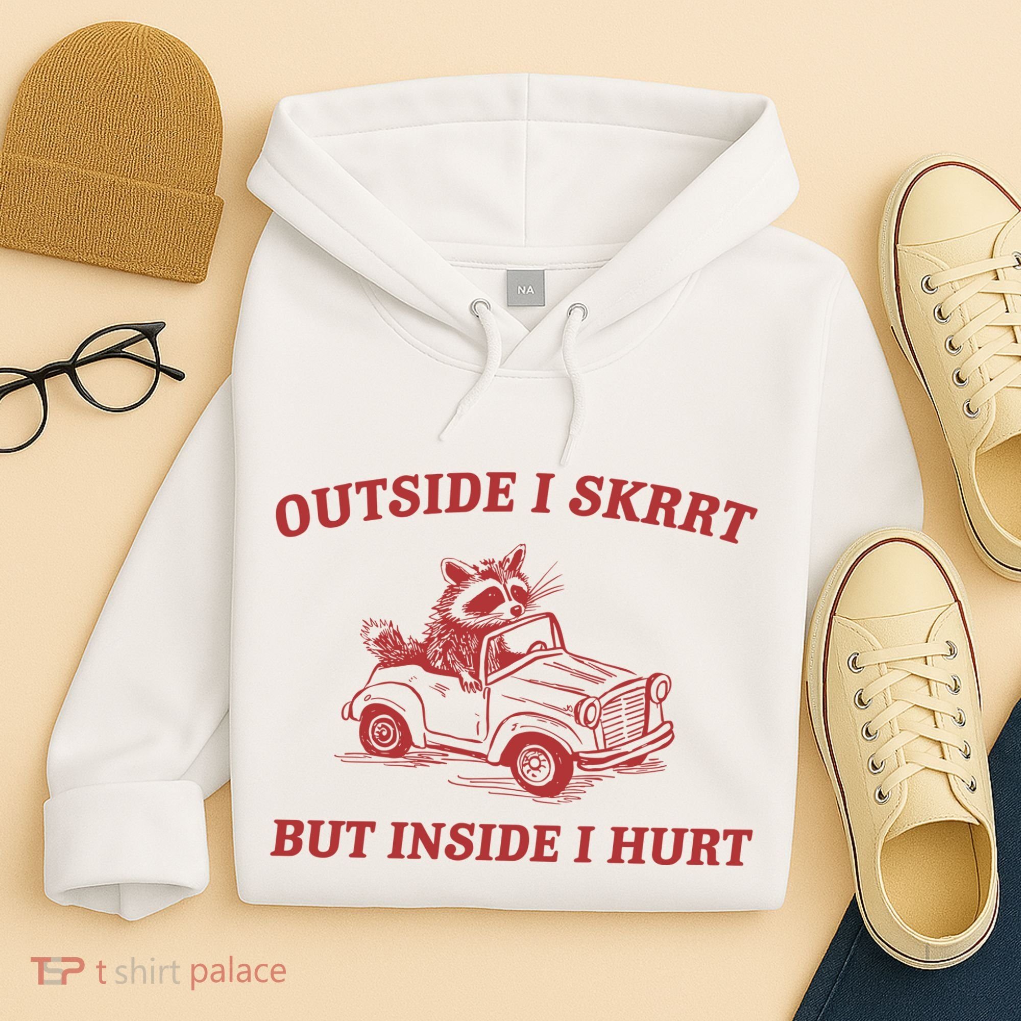Outside I Skrrt Inside I Hurt Raccoon Hoodie