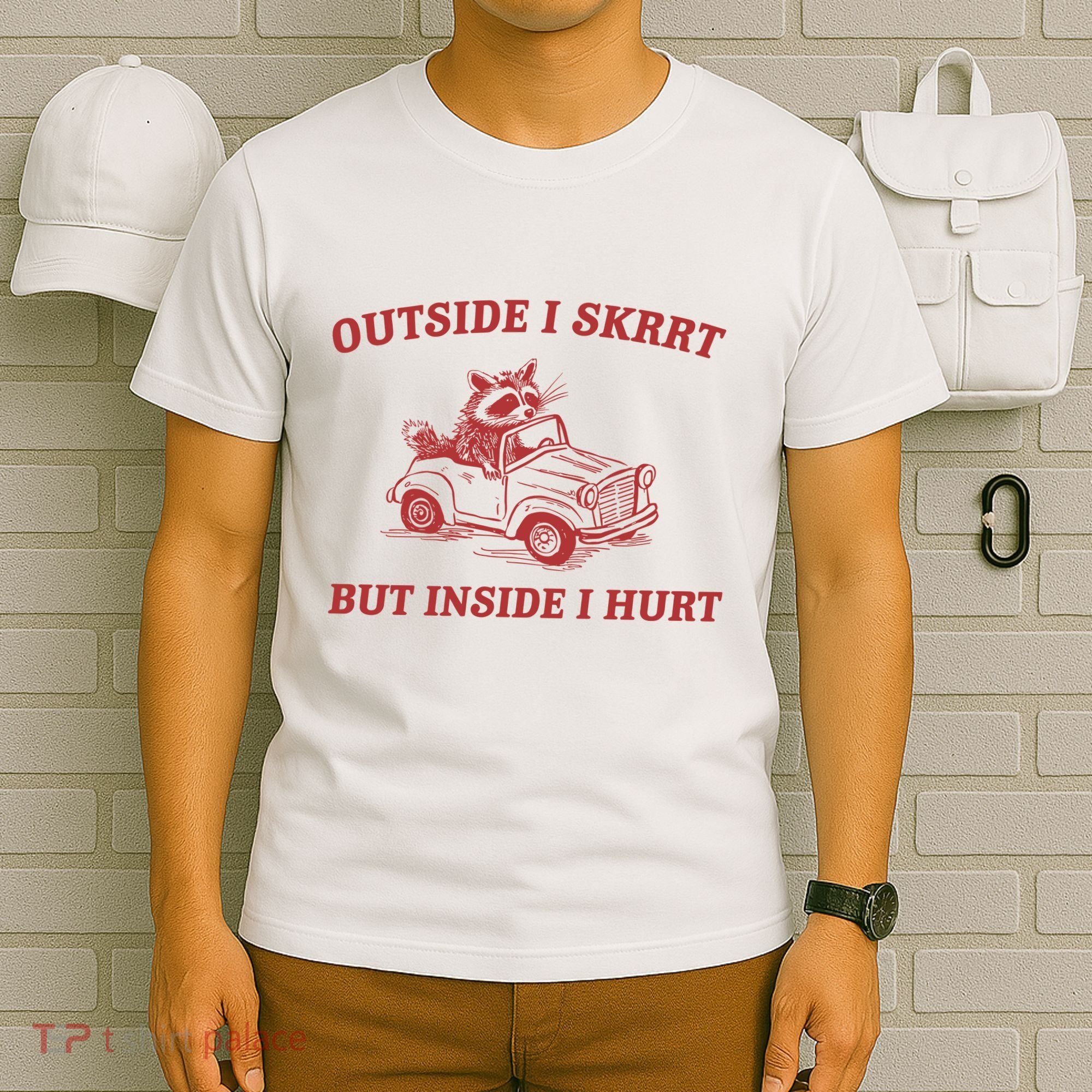 Outside I Skrrt Inside I Hurt Raccoon T-Shirt