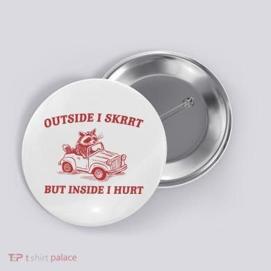 Outside I Skrrt Inside I Hurt Raccoon Button