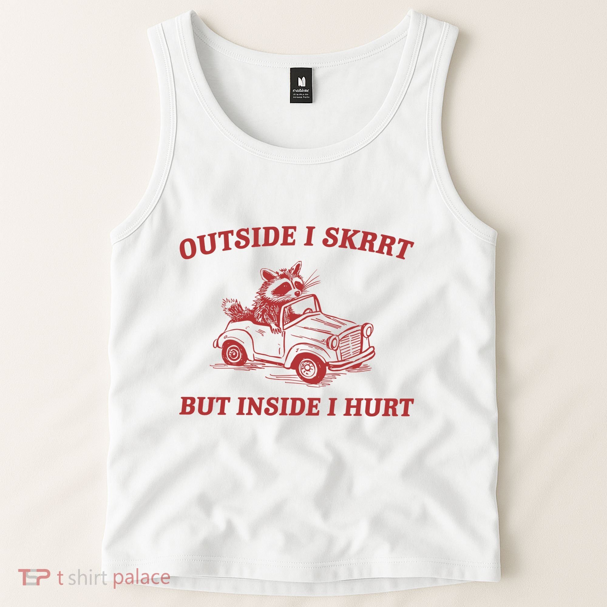 Outside I Skrrt Inside I Hurt Raccoon Tank Top