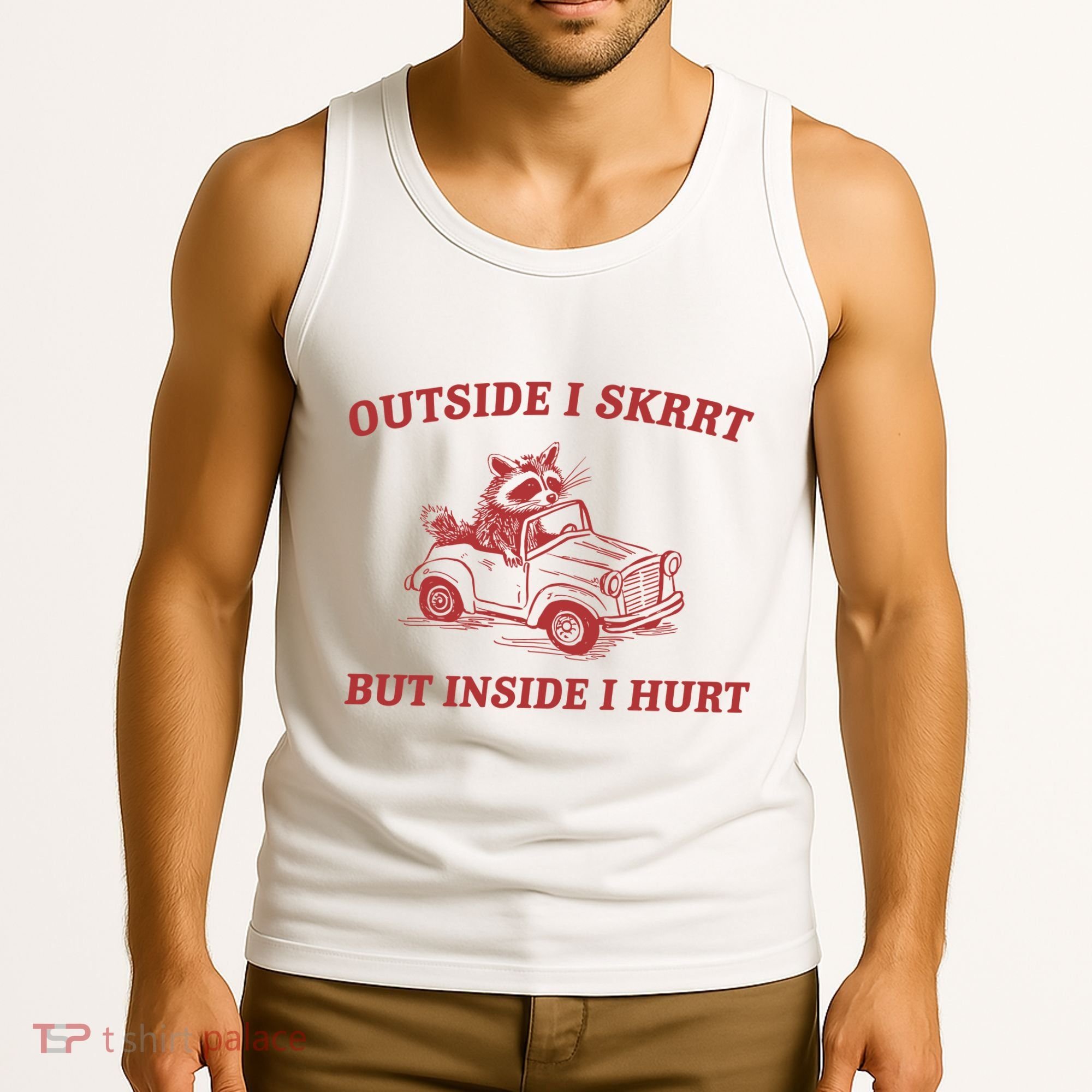 Outside I Skrrt Inside I Hurt Raccoon Tank Top
