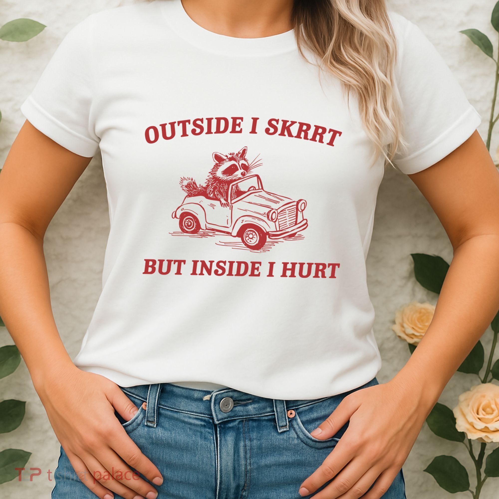 Outside I Skrrt Inside I Hurt Raccoon Women's T-Shirt