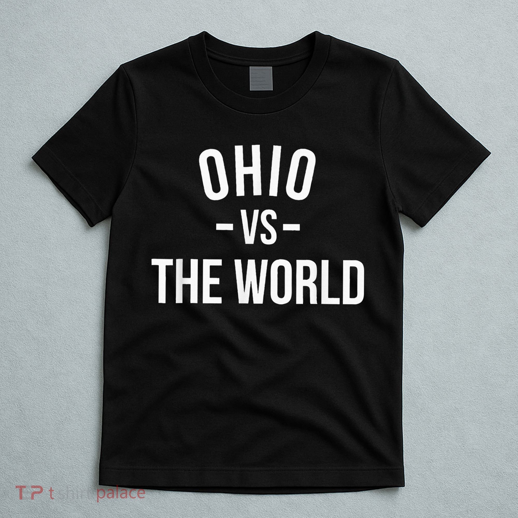 Ohio Is Taking Over The World Meme Ohio Vs The World T-Shirt